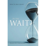 In the Wait: How To Wait Right !
