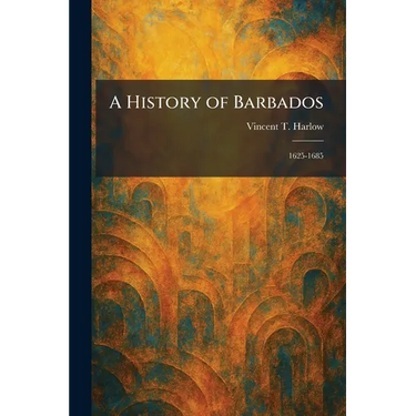 A History of Barbados: 1625-1685