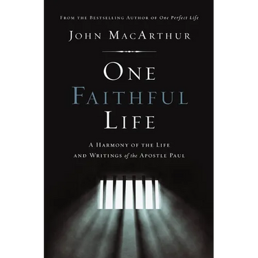 One Faithful Life: A Harmony of the Life and Letters of Paul