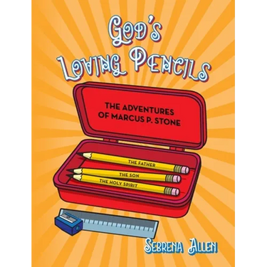 God's Loving Pencils: The Adventures of Marcus P. Stone