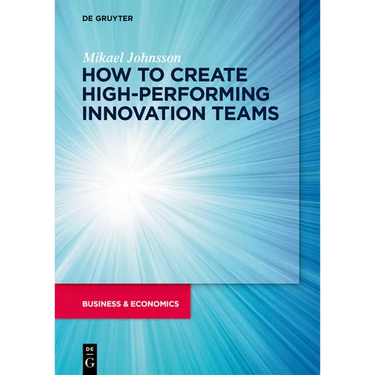 How to Create High-Performing Innovation Teams