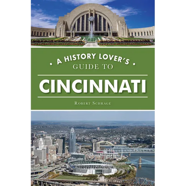 A History Lover's Guide to Cincinnati