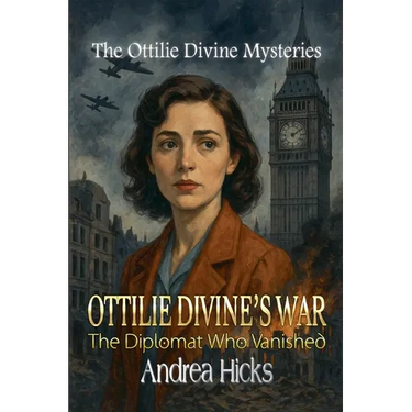 OTTILIE DIVINE'S WAR - The Diplomat Who Vanished