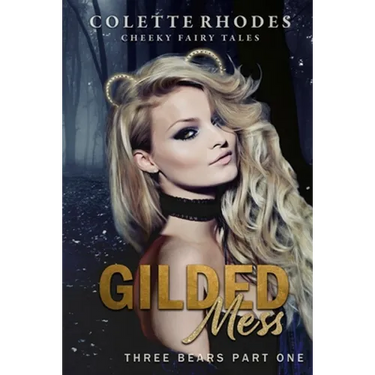 Gilded Mess: A Reverse Harem Shifter Goldilocks Retelling