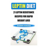 Leptin Diet: 21 Leptin Resistance Recipes For Rapid Weight Loss