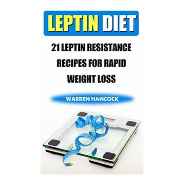 Leptin Diet: 21 Leptin Resistance Recipes For Rapid Weight Loss