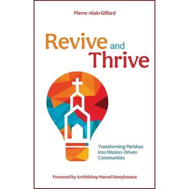 Revive and Thrive: Transforming Parishes Into Mission-Driven Communities