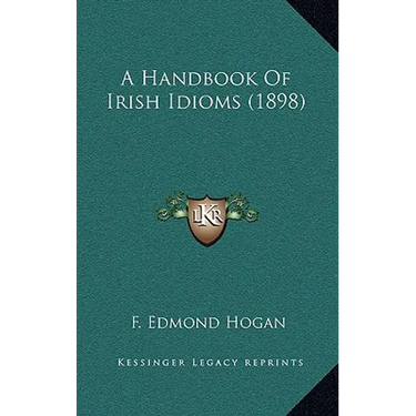 A Handbook Of Irish Idioms (1898)