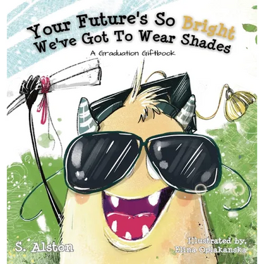 Your Future's So Bright We've Got To Wear Shades: A Graduation Gift Book