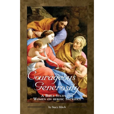 Courageous Generosity: A Bible Study for Women on Heroic Sacrifice