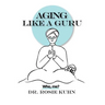 Aging Like A Guru: ...Who Me?