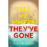 Tell Me Where They've Gone: A heart-pounding thriller with a shocking finale