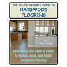 The Do-It-Yourself Guide To Hardwood Flooring: Everything You Need To Know To Install, Sand, And Finish Hardwood Flooring
