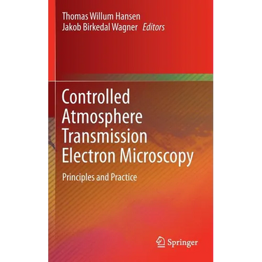 Controlled Atmosphere Transmission Electron Microscopy: Principles and Practice