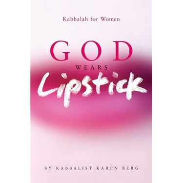 God Wears Lipstick: Kabbalah for Women