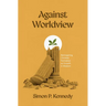Against Worldview: Reimagining Christian Formation as Growth in Wisdom