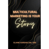 Multicultural Marketing Is Your Story