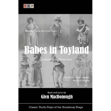 Babes in Toyland: A Musical in Three Acts