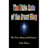 The Little Gate of the Great King: The Real Story of Christmas