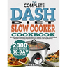 The Complete Dash Diet Slow Cooker Cookbook: The Ultimate Guidebook to Heart-Healthy, Low-Sodium, Hands-Free, Slow-Cooked Meals for Preventing Hyperte