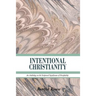 Intentional Christianity: An Anthology on the Scriptural Significance of Discipleship