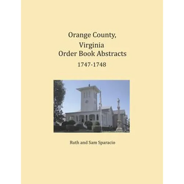 Orange County, Virginia Order Book Abstracts 1747-1748