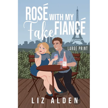 Rosé with My Fake Fiancé: A Mature Woman Younger Man Novella in Large Print