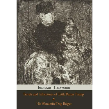Travels and Adventures of Little Baron Trump and His Wonderful Dog Bulger