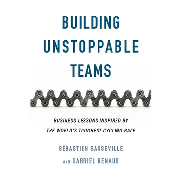 Building Unstoppable Teams: Business Lessons Inspired by the World's Toughest Cycling Race