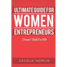The Ultimate Guide for Women Entrepreneurs: Dream it. Build it in 2019