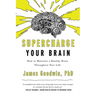Supercharge Your Brain: How to Maintain a Healthy Brain Throughout Your Life