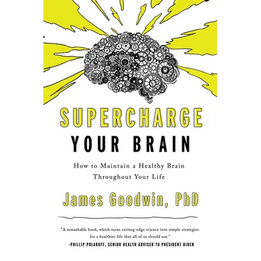 Supercharge Your Brain: How to Maintain a Healthy Brain Throughout Your Life