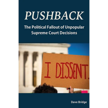 Pushback: The Political Fallout of Unpopular Supreme Court Decisions