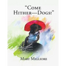 "Come Hither - Dogs!"
