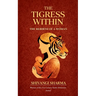 THE TIGRESS WITHIN The Rebirth of a Woman