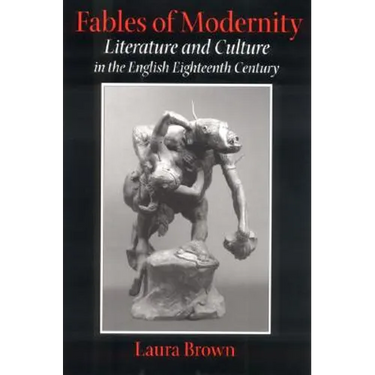 Fables of Modernity: Literature and Culture in the English Eighteenth Century