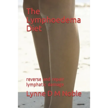 The Lymphoedema Diet: reverse and repair lymphatic damage