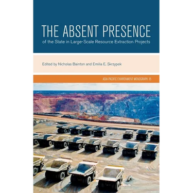 The Absent Presence of the State in Large-Scale Resource Extraction Projects