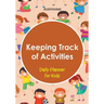 Keeping Track of Activities: Daily Planner for Kids