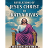 Revelations of Jesus Christ to katya Rivas