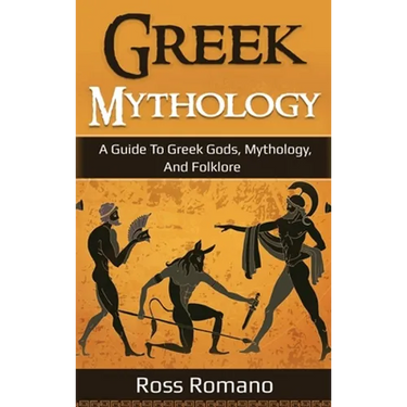 Greek Mythology: A Guide to Greek Gods, Mythology, and Folklore