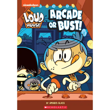 Arcade or Bust! (the Loud House: Chapter Book): Volume 2