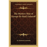 The Mystery Man of Europe Sir Basil Zaharoff