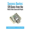 Success Quotes: 129 Gems from the World's Most Famous People: Success Quotes