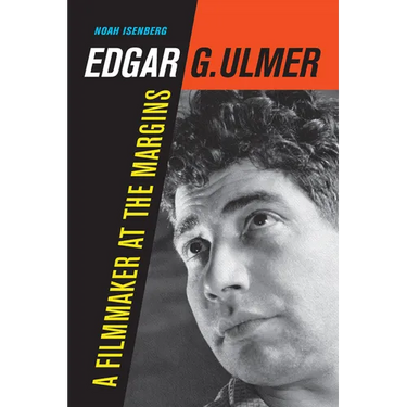 Edgar G. Ulmer: A Filmmaker at the Margins Volume 48