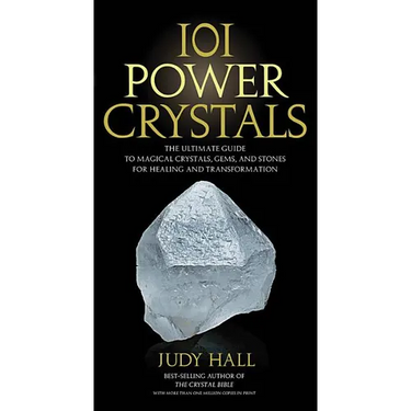 101 Power Crystals: The Ultimate Guide to Magical Crystals, Gems, and Stones for Healing and Transformation
