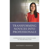 Transforming Novices Into Professionals: A Comprehensive and Systematic Guide to Teacher Induction