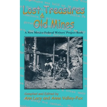 Lost Treasures & Old Mines: A New Mexico Federal Writers' Project Book
