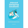 Inbound Marketing Handbook Make your business visible Using Google, Social Media, Blogs & Email. Best marketing inbound strategy that will convert tra