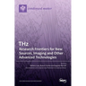 THz: Research Frontiers for New Sources, Imaging and Other Advanced Technologies: Research Frontiers for New Sources, Imaging and Other Advanced Techn